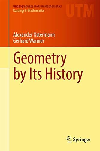 Geometry by Its History (Undergraduate Texts in Mathematics)