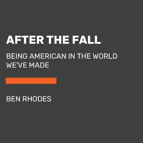 After the Fall: Being American in the World We've Made