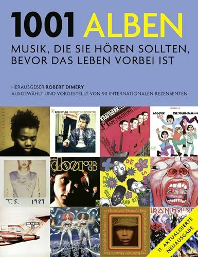 1001 Alben: Musik, die Sie hören sollten, bevor das Leben vorbei ist. Ausgewählt und vorgestellt von 90 internationalen Rezensenten. Mit einem Vorwort ... von Michael Göpfert und Alan Tepper.