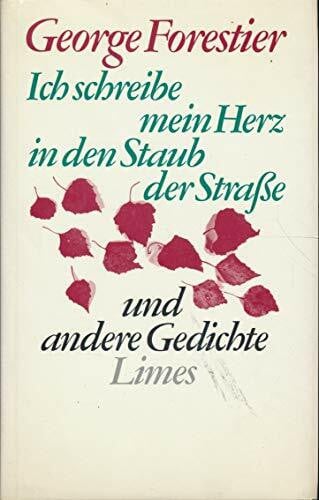 Ich schreibe mein Herz in den Staub der Straße und andere Gedichte