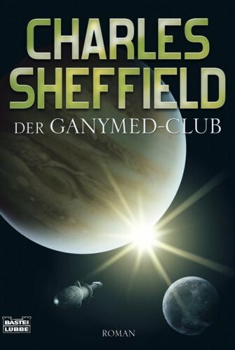 Der Ganymed-Club: Roman: Roman. Deutsche Erstausgabe (Science Fiction. Bastei Lübbe Taschenbücher)