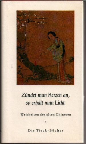 Zündet man Kerzen an, so erhält man Licht. Weisheiten der alten Chinesen