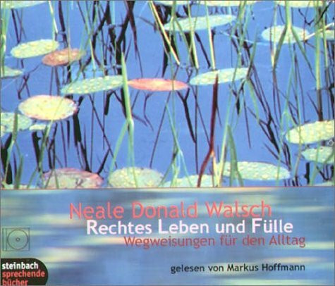 Rechtes Leben und Fülle: Wegweisungen für den Alltag /Ungekürzte Lesung mit Musik
