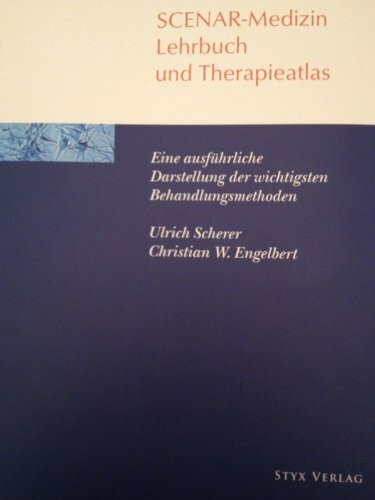 Lehrbuch und Therapieatlas der SCENAR-Medizin: Eine ausführliche Darstellung der wichtigsten SCENAR-Behandlungsmethoden nach der Lehre von Professor Revenko