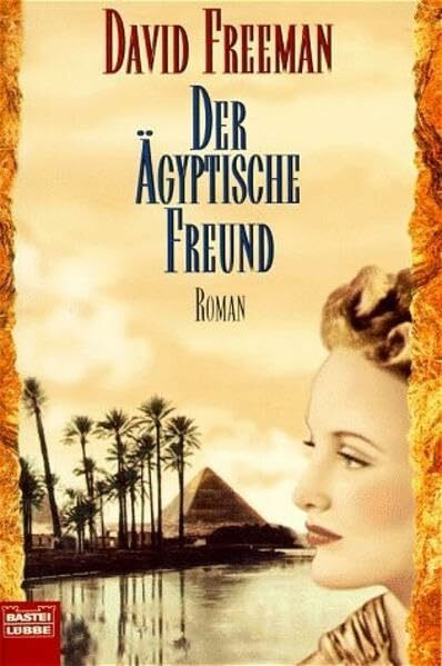 Der ägyptische Freund (Allgemeine Reihe. Bastei Lübbe Taschenbücher)