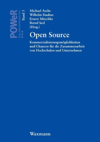 Open Source: Kommerzialisierungsmöglichkeiten und Chancen für die Zusammenarbeit von Hochschulen und Unternehmen (POWer - Patent Offensive Westfalen Ruhr)