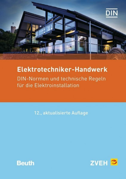 Elektrotechniker-Handwerk: DIN-Normen und Technische Regeln für die Elektroinstallation (Normen-Handbuch)