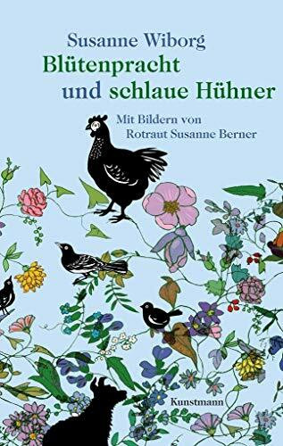 Blütenpracht und schlaue Hühner: Mit Bildern von Rotraut Susanne Berner