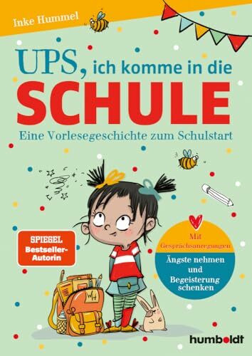 Ups, ich komme in die Schule: Eine Vorlesegeschichte zum Schulstart. Mit Gesprächsanregungen: Ängste nehmen & Begeisterung schenken. Illustriert von Verena Potthast. Spiegel-Bestsellerautorin