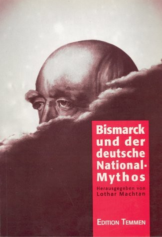Bismarck und der deutsche National-Mythos