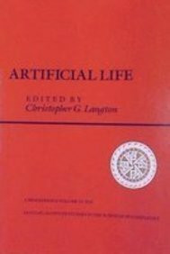 Artificial Life: Proceedings Of An Interdisciplinary Workshop On The Synthesis And Simulation Of Living Systems (Santa Fe Institute Series)