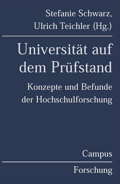 Universität auf dem Prüfstand: Konzepte und Befunde der Hochschulforschung (Campus Forschung)