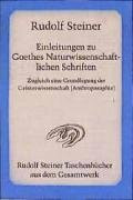 Einleitungen zu Goethes Naturwissenschaftlichen Schriften: Zugleich eine Grundlegung der Geisteswissenschaft (Anthroposophie) (Rudolf Steiner Taschenbücher aus dem Gesamtwerk)