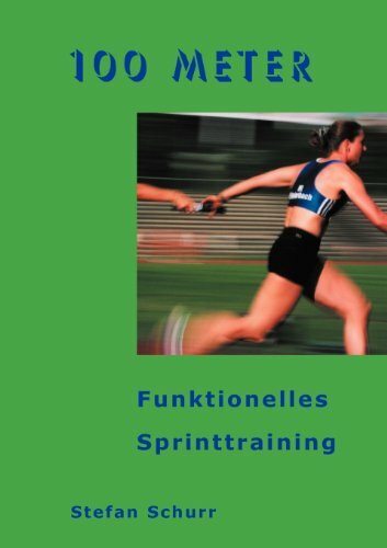 100 Meter: Funktionelles Sprinttraining
