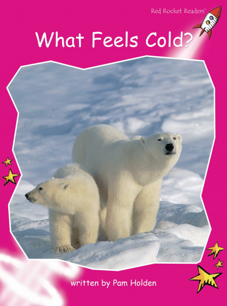 WHAT FEELS COLD: Emergent Non-Fiction Set A: What Feels Cold? (Red Rocket Readers: Emergent Level, Magenta)