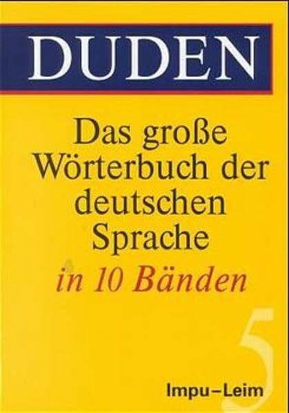 (Duden) Das große Wörterbuch der deutschen Sprache, 10 Bde., Bd.5, Impu-Leim