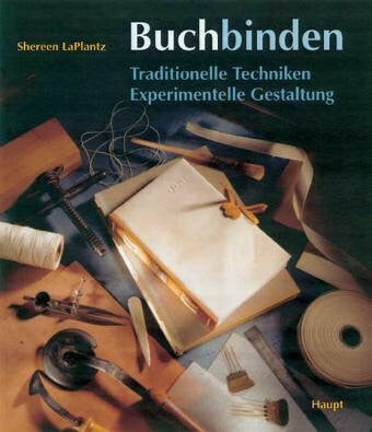Buchbinden: Traditionelle Techniken - Experimentelle Gestaltung