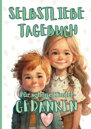 Selbstliebe Tagebuch - Für schöne Kindergedanken