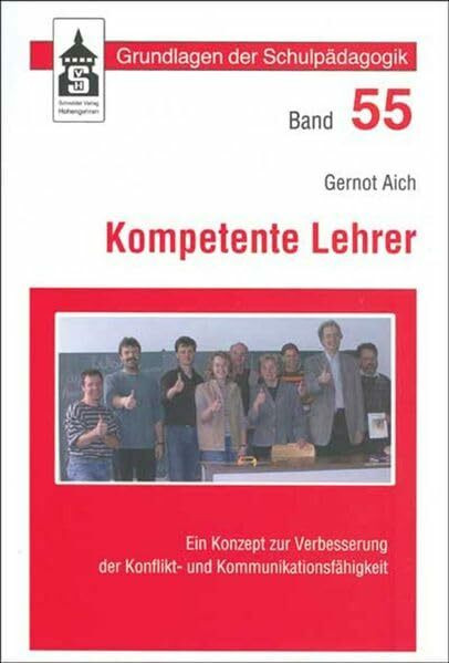 Kompetente Lehrer: Ein Konzept zur Verbesserung der Konflikt- und Kommunikationsfähigkeit (Grundlagen der Schulpädagogik)