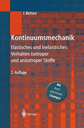 Kontinuumsmechanik: Elastisches und inelastisches Verhalten isotroper und anisotroper Stoffe