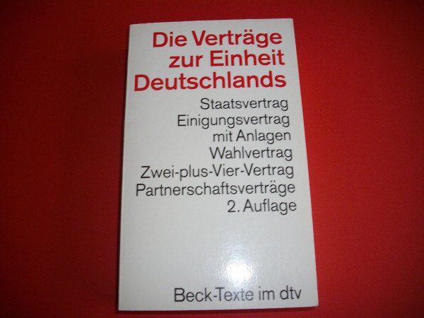 Die Verträge zur Einheit Deutschlands: Staatsvertrag, Einigungsvertrag mit Anlagen, Wahlvertrag, Zwei-plus-Vier-Vertrag. Gesetz zur Regelung offener ... D-Markbilanzgesetz (dtv Beck Texte)