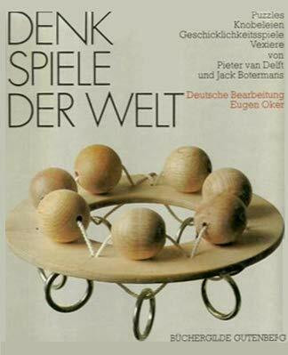 Denkspiele der Welt Puzzles, Knobeleien, Geschicklichkeitsspiele, Vexiere