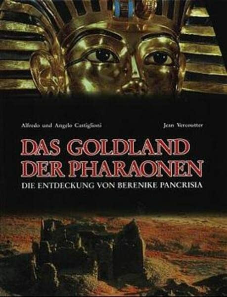 Das Goldland der Pharaonen: Die Entdeckung von Berenike Pancrisia