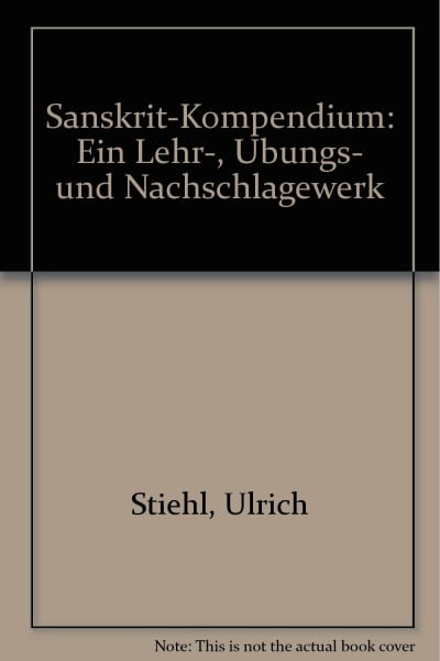 Sanskrit- Kompendium. Ein Lehr-, Übungs- und Nachschlagewerk