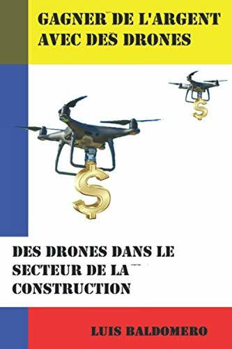 Gagner de l'argent avec des drones, des drones dans le secteur de la construction (Ganar dinero con drones)