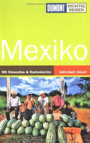 Mexiko: Mit Reiseatlas & Routenkarten (DuMont Richtig Reisen)