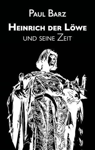 Heinrich der Löwe und seine Zeit