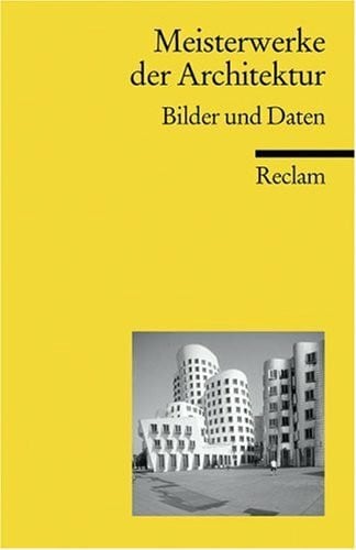 Meisterwerke der Architektur: Bilder und Daten (Reclams Universal-Bibliothek)