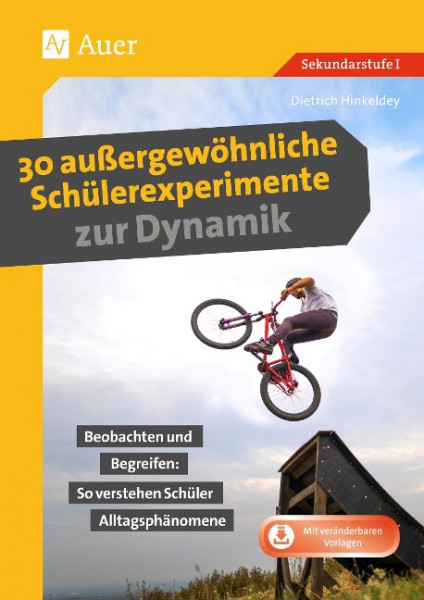 30 außergewöhnliche Schülerexperimente zur Dynamik