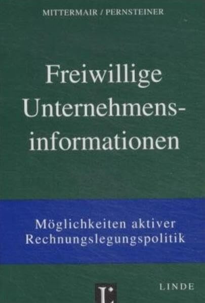 Freiwillige Unternehmensinformationen: Möglichkeiten aktiver Rechnungslegungspolitik