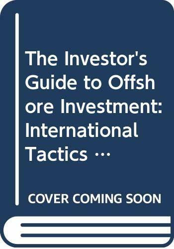 The Investor's Guide to Offshore Investment: International Tactics for the Active Investor: International Tactics for the Serious Investor (Financial Times Series)