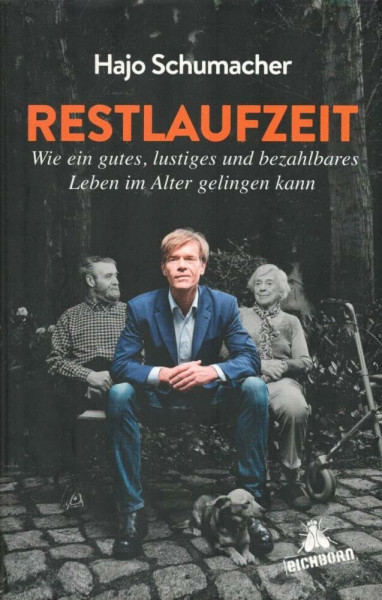 Restlaufzeit: Wie ein gutes, lustiges und bezahlbares Leben im Alter gelingen kann