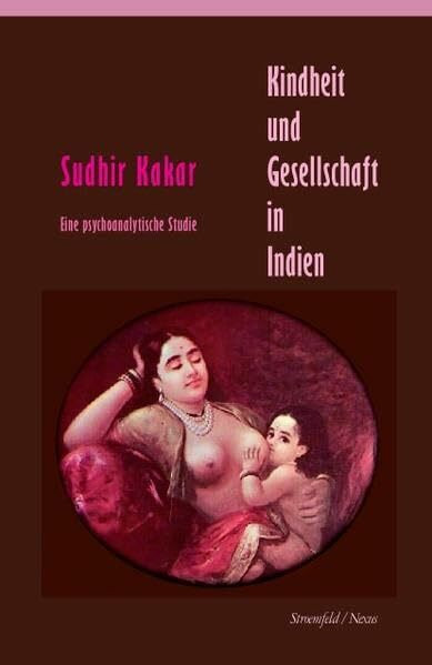 Kindheit und Gesellschaft in Indien: Eine psychoanalytische Studie (Nexus)