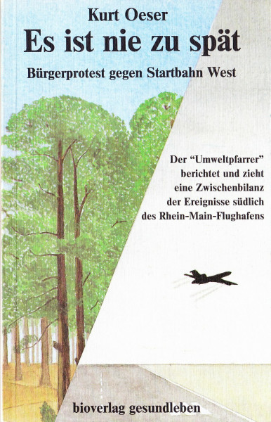 Es ist nie zu spät. Bürgerprotest gegen Startbahn West