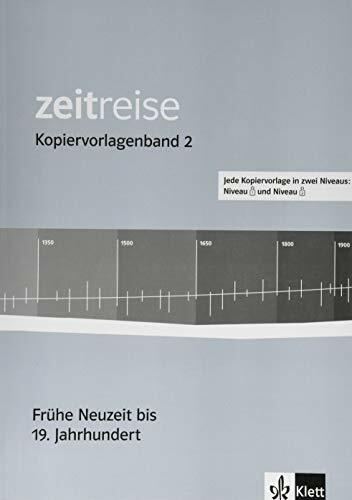 Zeitreise 2. Frühe Neuzeit bis 19. Jahrhundert: Kopiervorlagen Klasse 7/8 Zeitreise 2. Frühe Neuzeit bis 19. Jahrhundert: Kopiervorlagen Klasse 7/8