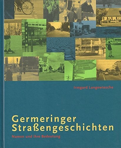 Germeringer Straßengeschichten : Namen und ihre Bedeutung.