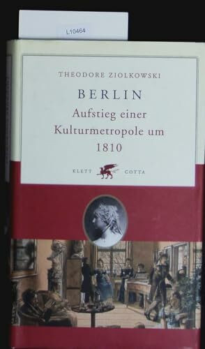 Berlin: Aufstieg einer Kulturmetropole um 1810