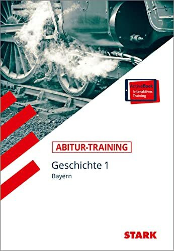 STARK Abitur-Training - Geschichte Band 1 - Bayern: Gymnasium. Mit interaktivem eBook