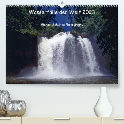 Wasserfälle der Welt 2023 (Premium, hochwertiger DIN A2 Wandkalender 2023, Kunstdruck in Hochglanz)