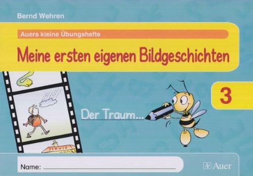 Meine ersten eigenen Bildgeschichten: Arbeitsheft 3. Klasse (Auers kleine Übungshefte)