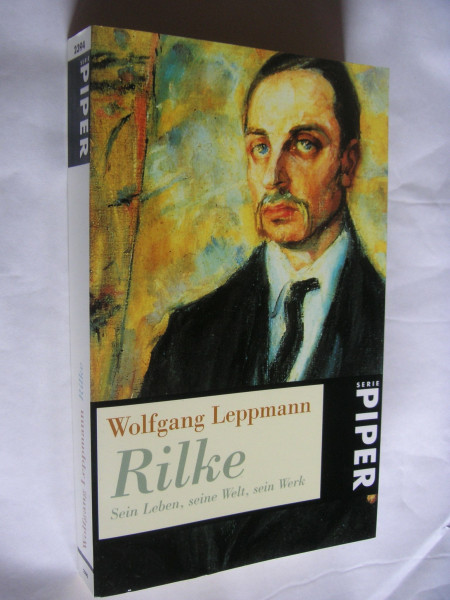 Rilke: Sein Leben, seine Welt, sein Werk (Piper Taschenbuch)