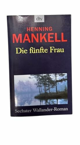 Die fünfte Frau (Kurt-Wallander-Reihe, Band 7)