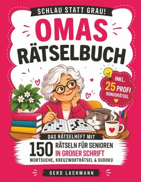 Schlau statt grau! Omas Rätselbuch: Das Rätselheft mit 150 Rätseln für Senioren in großer Schrift - Wortsuche, Kreuzworträtsel & Sudoku inkl. 25 Profi-Bonusrätsel