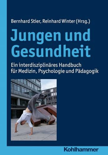 Jungen und Gesundheit: Ein interdisziplinäres Handbuch für Medizin, Psychologie und Pädagogik