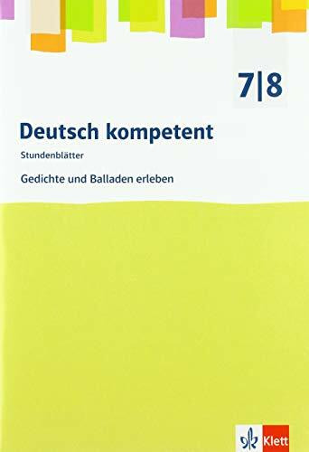 Gedichte und Balladen erleben: Stundenblätter mit Downloadpaket Klasse 7/8 (Stundenblätter Deutsch)