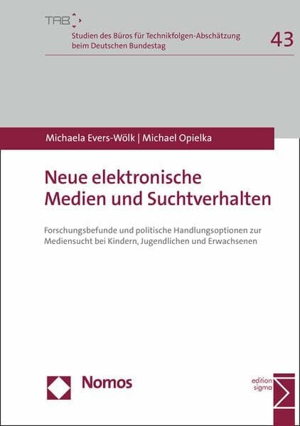 Neue elektronische Medien und Suchtverhalten: Forschungsbefunde und politische Handlungsoptionen zur Mediensucht bei Kindern, Jugendlichen und ... Beim Deutschen Bundestag, Band 43)